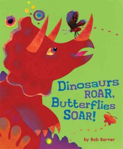 Dinosaurs roar, butterflies soar!  Cover Image