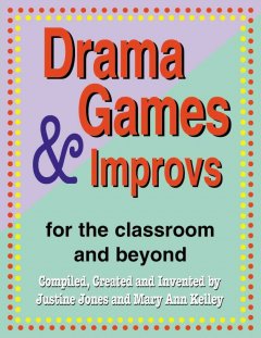 Drama games & improvs : games for the classroom and beyond  Cover Image