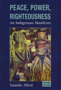 Peace, power, righteousness : an indigenous manifesto  Cover Image
