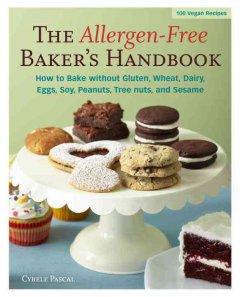 The allergen-free baker's handbook : how to bake without gluten, wheat, dairy, eggs, soy, peanuts, tree nuts, and sesame  Cover Image