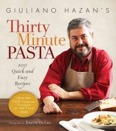 Giuliano Hazan's thirty minute pasta : 100 quick and easy recipes  Cover Image