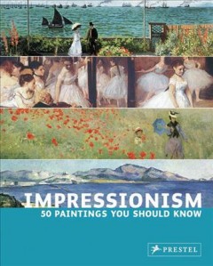 Impressionism : 50 paintings you should know  Cover Image
