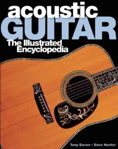 Acoustic guitars : the illustrated encyclopedia  Cover Image