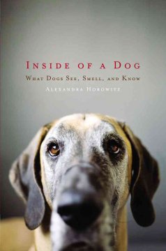 Inside of a dog : what dogs see, smell and know  Cover Image