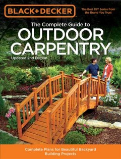 The Complete guide to outdoor carpentry : more than 40 projects including furnishing, accessories, pergolas, fences, planters. Cover Image