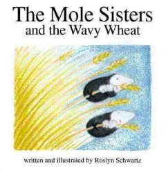 The mole sisters and the wavy wheat  Cover Image