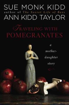 Traveling with pomegranates : a mother-daughter story  Cover Image