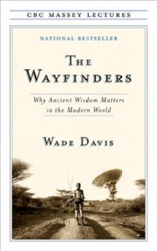 The wayfinders : why ancient wisdom matters in the modern world  Cover Image