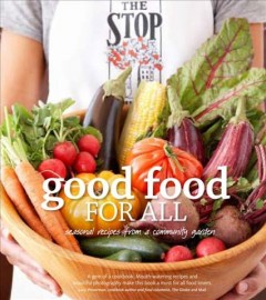 Good food for all : seasonal recipes from a community garden  Cover Image