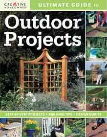 Ultimate guide to outdoor projects : step-by-step projects, building tips, design guides. Cover Image