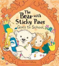 The bear with sticky paws goes to school  Cover Image