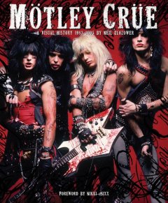 Mötley Crüe : a visual history, 1983-2005  Cover Image