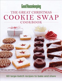 The great Christmas cookie swap cookbook : 60 large-batch recipes to bake and share  Cover Image