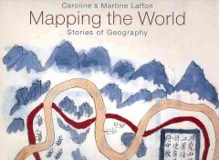 Mapping the world : stories of geography  Cover Image