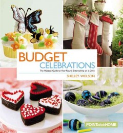 Budget celebrations : the hostess guide to year-round entertaining on a dime  Cover Image