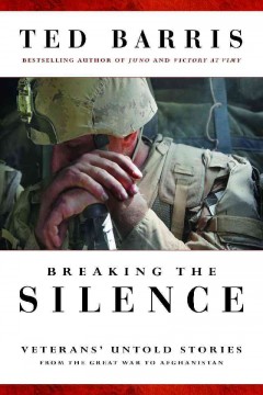 Breaking the silence : veterans' untold stories from the Great War to Afghanistan  Cover Image