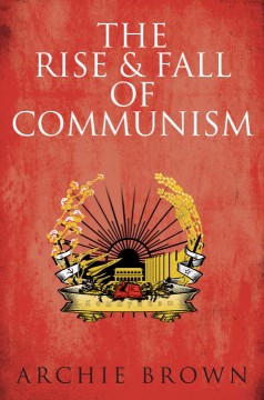 The rise and fall of communism  Cover Image