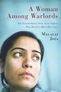 A woman among warlords : the extraordinary story of an Afghan who dared to raise her voice  Cover Image