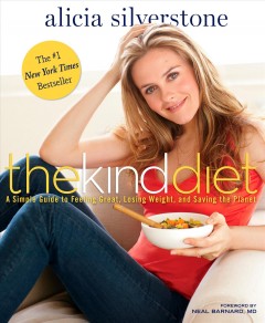 The kind diet : a simple guide to feeling great, losing weight, and saving the planet  Cover Image