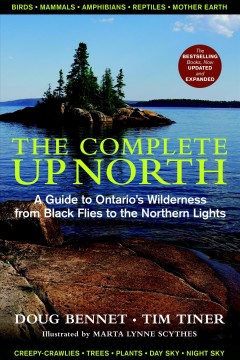 The complete up north : a guide to Ontario's wilderness from black flies to the northern lights  Cover Image
