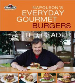 Napoleon's everyday gourmet burgers : inspired recipes  Cover Image