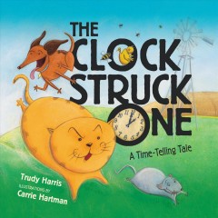 The clock struck one : a time-telling tale  Cover Image