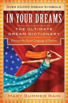 In your dreams : the ultimate dream dictionary : discover the secret language of dreams  Cover Image