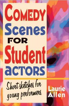 Comedy scenes for student actors : short sketches for young performers  Cover Image