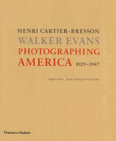 Henri Cartier-Bresson, Walker Evans, photographing America, 1929-1947  Cover Image