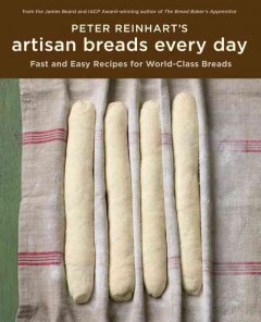 Peter Reinhart's artisan breads every day : fast and easy recipes for world-class breads  Cover Image