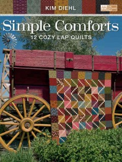 Simple comforts : 12 cozy lap quilts  Cover Image