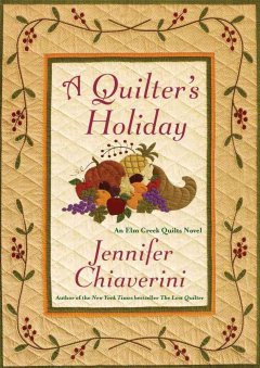 A quilter's holiday : an Elm Creek quilts novel  Cover Image