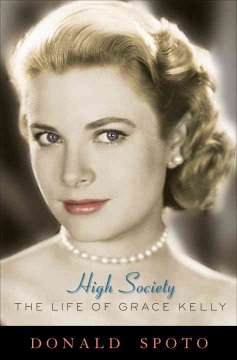 High society : the life of Grace Kelly  Cover Image