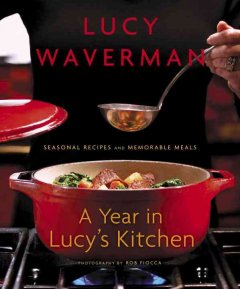 A year in Lucy's kitchen : seasonal recipes and memorable meals  Cover Image