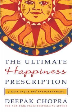 The ultimate happiness prescription : 7 keys to joy and enlightenment  Cover Image