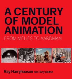A century of model animation : from Méliès to Aardman  Cover Image