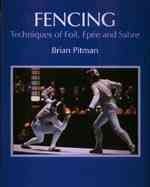 Fencing : techniques of foil, épée, and sabre  Cover Image