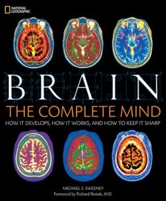 Brain : the complete mind, how it develops, how it works and how to keep it sharp  Cover Image