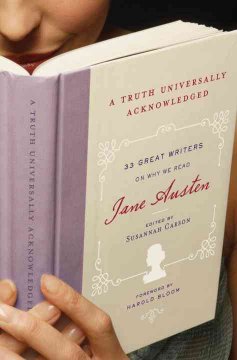 A Truth universally acknowledged : 33 great writers on why we read Jane Austen  Cover Image