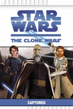 Star Wars: The clone wars : captured  Cover Image