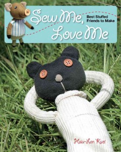 Sew me, love me : best stuffed friends to make  Cover Image