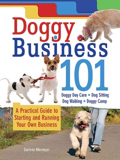 Doggy business 101 : a practical guide to starting and running your own business  Cover Image