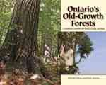 Ontario's old-growth forests : a guidebook complete with history, ecology and maps  Cover Image
