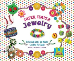 Super simple jewelry : fun and easy-to-make crafts for kids  Cover Image