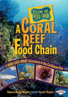 A coral reef food chain : a who-eats-what adventure in the Caribbean Sea  Cover Image