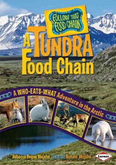 A tundra food chain : a who-eats-what adventure in the Arctic  Cover Image