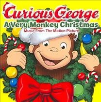 Curious George a very monkey Christmas : music from the motion picture. -- Cover Image