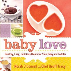 Baby love : healthy, easy, delicious meals for your baby and toddler  Cover Image