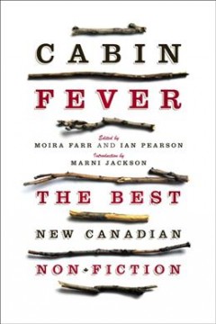 Cabin fever : the best new Canadian non-fiction  Cover Image
