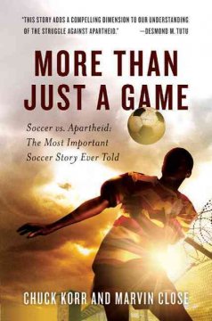 More than just a game : soccer vs. apartheid : the most important soccer story ever told  Cover Image